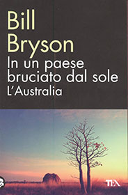 Cover 'Un paese bruciato dal sole' di Bill Bryson, ©Tea Editore, 366 pag, 10€