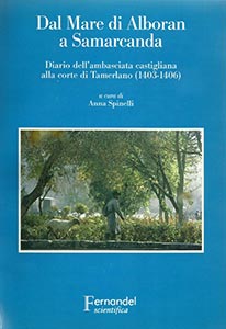 Cover 'Dal mare di Alboran a Samarcanda, diario dell’ambasciata castigliana alla corte di Tamerlano” a cura di Anna Spinelli, Fernandel scientifica editore