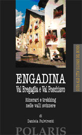Engadina-Val Bregaglia e Val Poschiavo: Itinerari e trekking nelle valli svizzere 4 <span style=