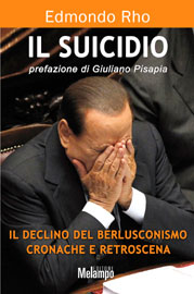 Il suicidio. Cronache e retroscena del berlusconismo