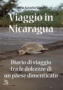 Viaggio in Nicaragua. Diario di viaggio tra le dolcezze di un paese dimenticato, di Viscito M. Grazia, Greco e Greco editore. Pag. 174, prezzo 11,50 euro 