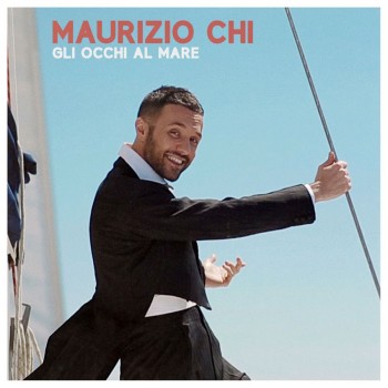 Maurizio Chi "Gli occhi al mare"