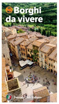 Borghi da vivere. La bellezza dei tesori nascosti 1 Borghi da vivere 2017